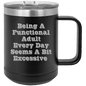 Funny Being A Functional Adult Tumbler - 20oz Laser Etched
