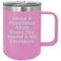 Funny Being A Functional Adult Tumbler - 20oz Laser Etched