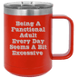 Funny Being A Functional Adult Tumbler - 20oz Laser Etched