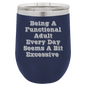 Funny Being A Functional Adult Tumbler - 20oz Laser Etched