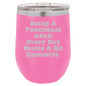 Funny Being A Functional Adult Tumbler - 20oz Laser Etched