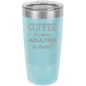 Funny Being A Functional Adult Tumbler - 20oz Laser Etched