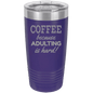 Funny Being A Functional Adult Tumbler - 20oz Laser Etched