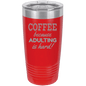 Funny Being A Functional Adult Tumbler - 20oz Laser Etched