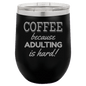 Funny Being A Functional Adult Tumbler - 20oz Laser Etched