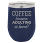 Funny Being A Functional Adult Tumbler - 20oz Laser Etched