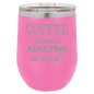 Funny Being A Functional Adult Tumbler - 20oz Laser Etched