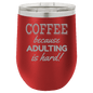 Funny Being A Functional Adult Tumbler - 20oz Laser Etched