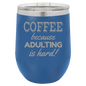 Funny Being A Functional Adult Tumbler - 20oz Laser Etched