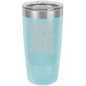 Funny Being A Functional Adult Tumbler - 20oz Laser Etched