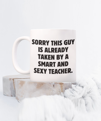 Load image into Gallery viewer, Funny Husband Gift - Sorry This Guy Is Already Taken By A Smart And Sexy Teacher.
