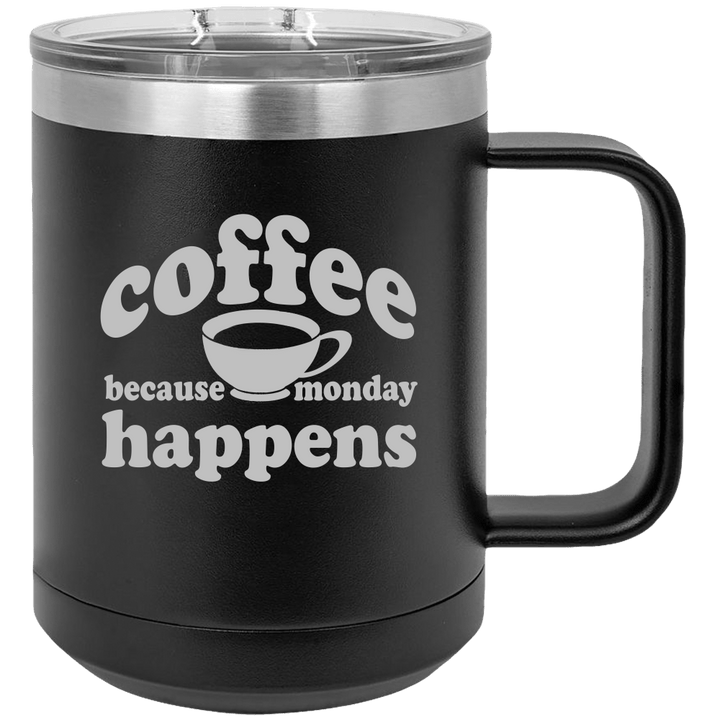 Because Monday Happens - Coffee Laser Etched Tumbler | InStyle Connection